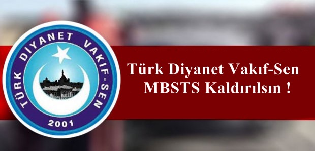 Türk Diyanet Vakıf-Sen’den Büyük Tepki :  MBSTS Kaldırılsın !