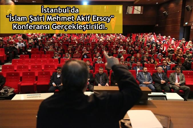 İstanbul’da “İslam Şairi Mehmet Akif Ersoy” Konferansı