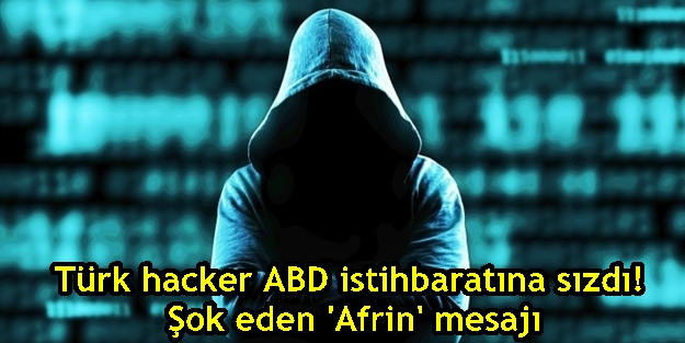Türk hacker ABD istihbaratına sızdı! Şok eden ‘Afrin’ mesajı