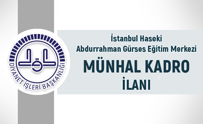 İstanbul Haseki Abdurrahman Gürses Eğitim Merkezi 2019 Münhal Kadro İlanı