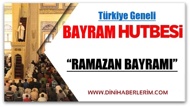 Türkiye Geneli Ramazan Bayramı Hutbesi