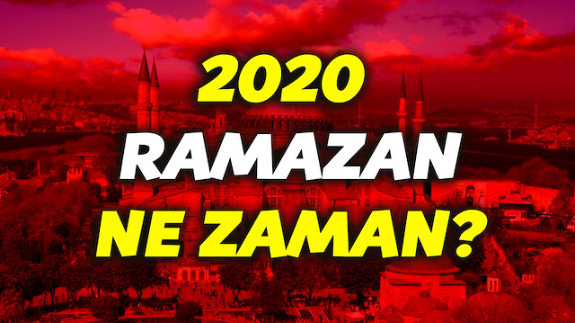 2020 Ramazan ayı ne zaman başlayacak?