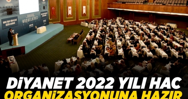 Diyanet, 2022 yılı hac organizasyonuna hazır