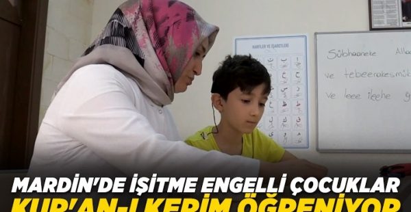 Mardin’de işitme engelli çocuklar Kur’an-ı Kerim öğreniyor