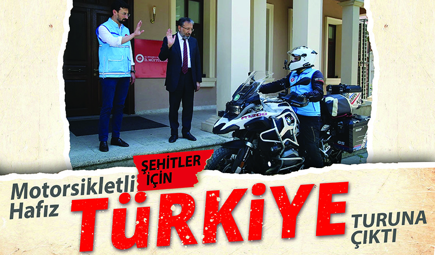 Motosikletli hafız şehitler için Türkiye turuna çıktı