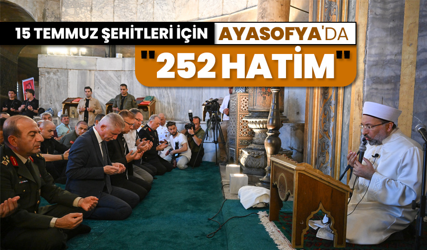15 Temmuz şehitleri için Ayasofya’da “252 Hatim” programı düzenledi