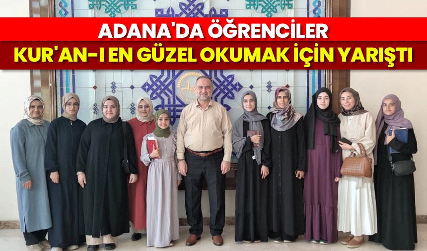 Adana’da öğrenciler Kur’an-ı en güzel okumak için yarıştı