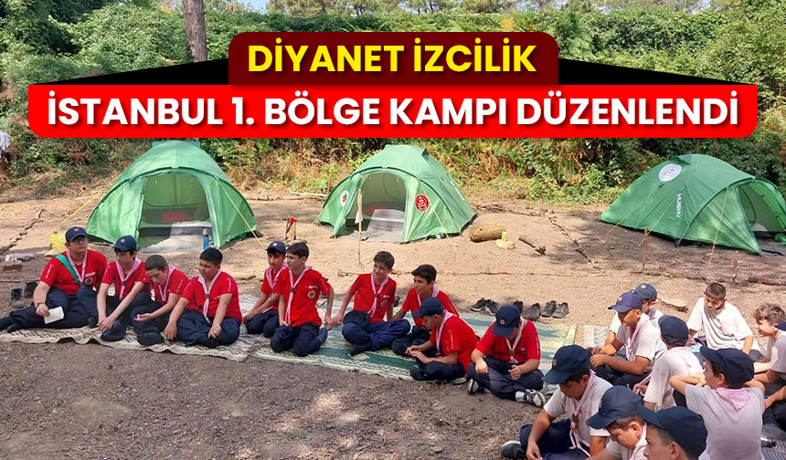 Diyanet İzcilik İstanbul 1. Bölge Kampı düzenlendi