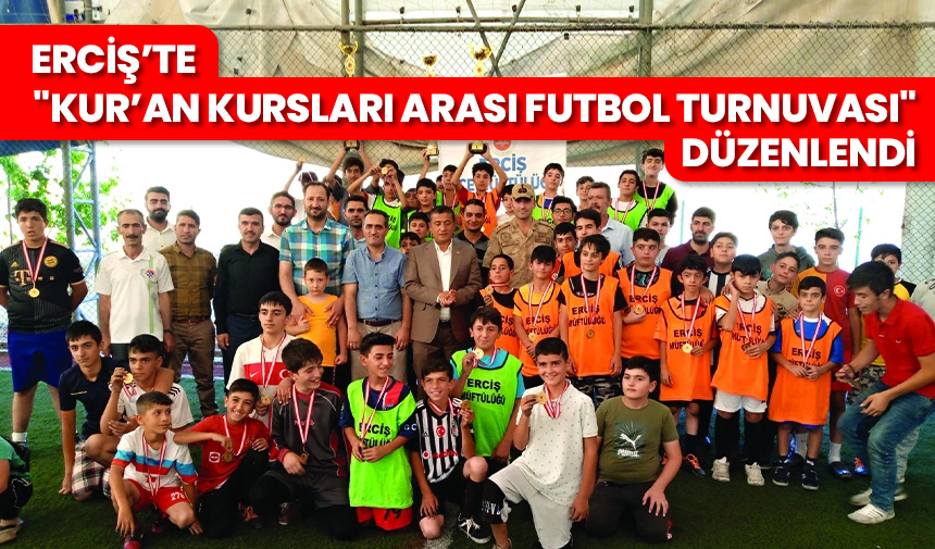 Erciş’te “Kur’an Kursları Arası Futbol Turnuvası” düzenlendi