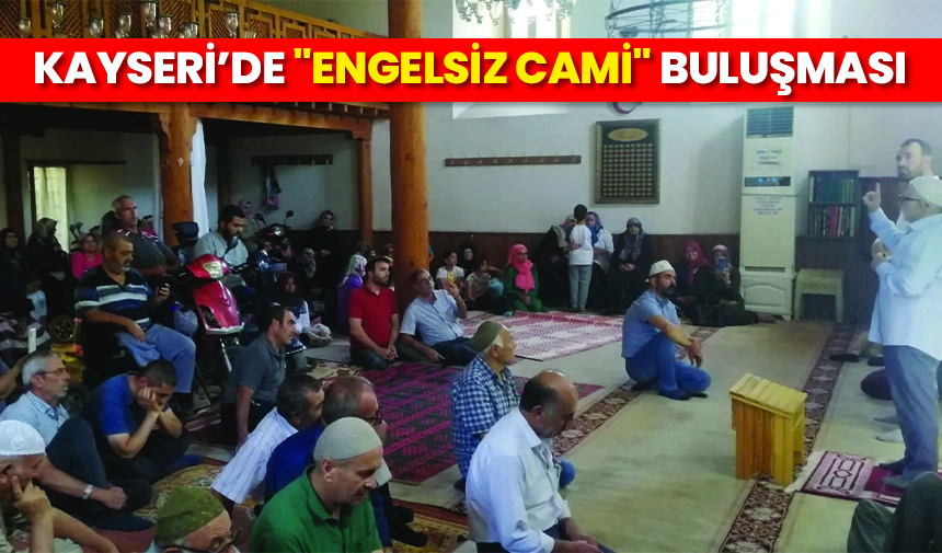 Kayseri’de “Engelsiz Cami” buluşması – Diyanet Haber