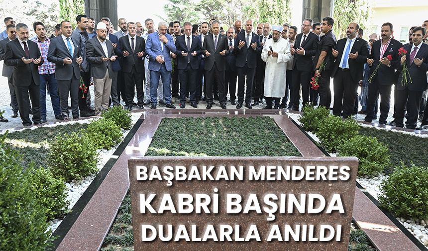 Başbakan Menderes, kabri başında dualarla anıldı