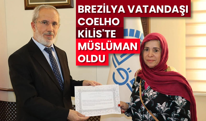 Brezilya vatandaşı Coelho, Kilis’te Müslüman oldu