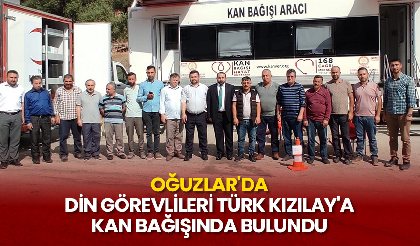 Oğuzlar’da din görevlileri Türk Kızılay’a kan bağışında bulundu