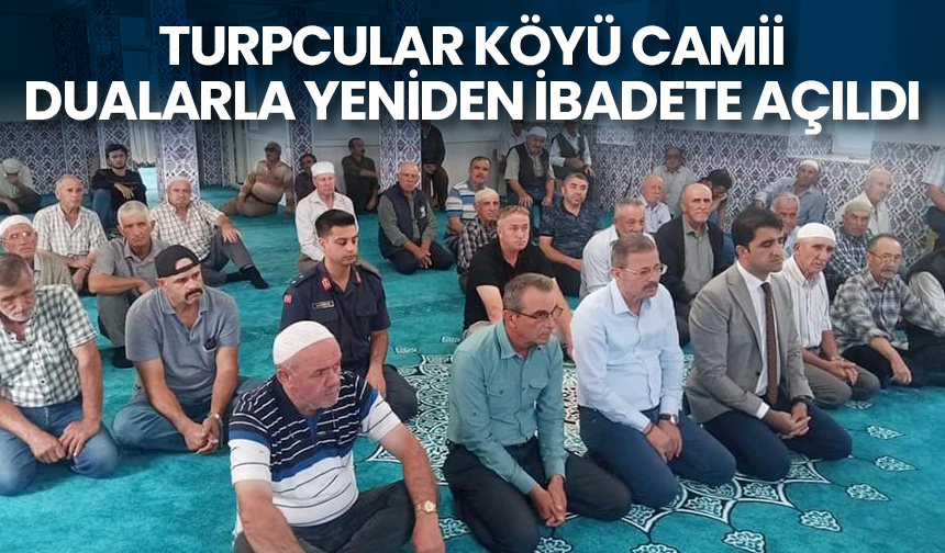 Turpcular Köyü Camii dualarla yeniden ibadete açıldı