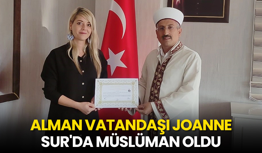 Alman vatandaşı Joanne, Sur’da Müslüman oldu