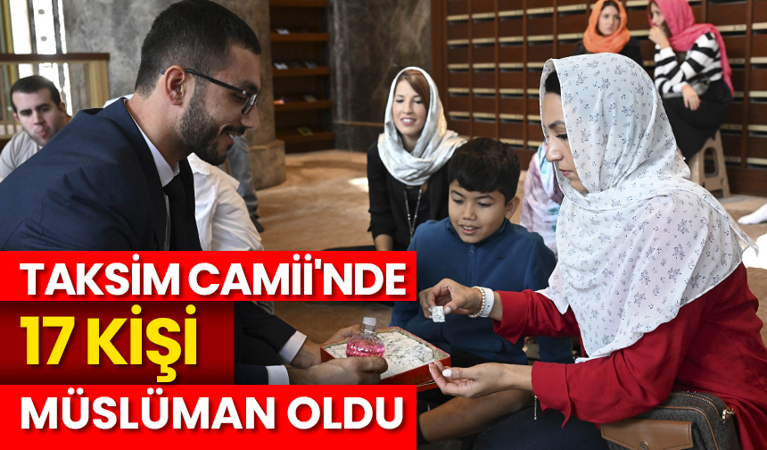 Taksim Camii’nde 17 kişi Müslüman oldu