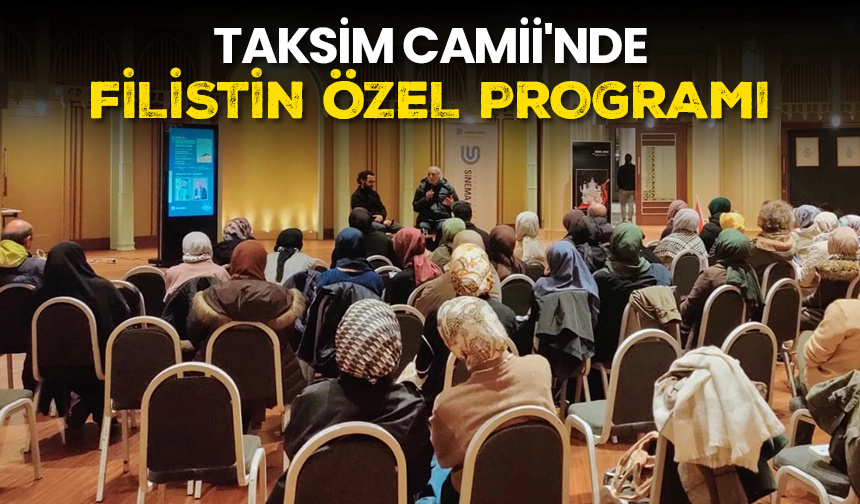 Taksim Camii’nde Filistin özel programı