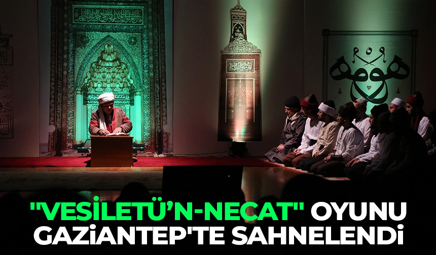 “Vesiletü’n-Necat” oyunu Gaziantep’te sahnelendi – Diyanet Haber