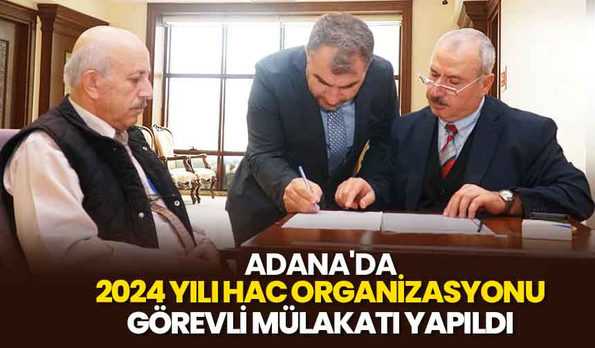 Adana’da 2024 Yılı Hac Organizasyonu Görevli Mülakatı yapıldı