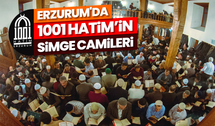 Erzurum’da “1001 Hatim”in simge camileri