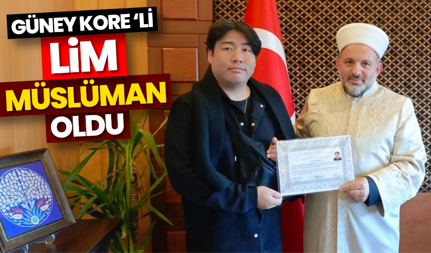 Güney Kore vatandaşı Lim, Müslüman oldu