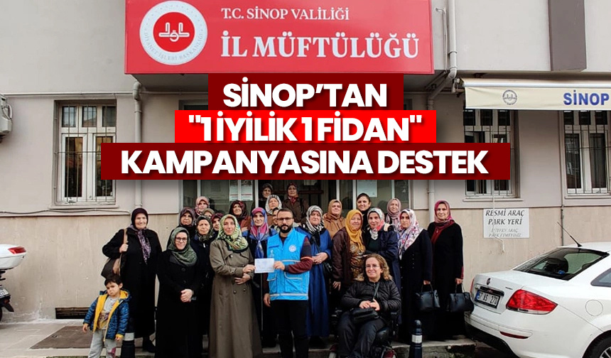 Sinop’tan “1 İyilik 1 Fidan” kampanyasına destek