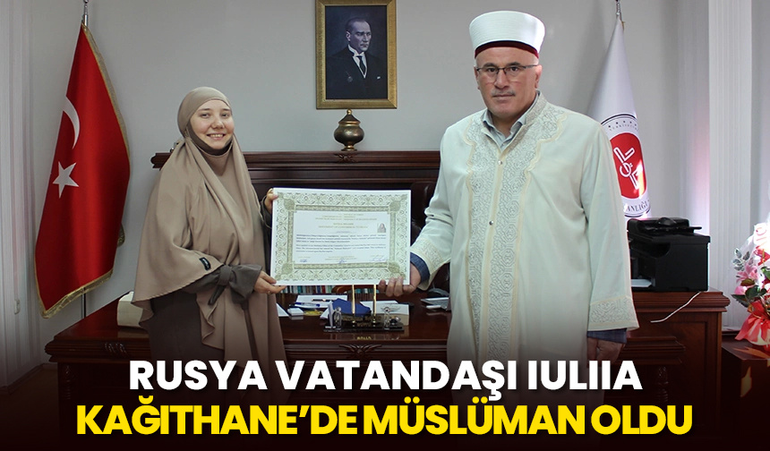 Rusya vatandaşı Iuliia Kağıthane’de Müslüman oldu