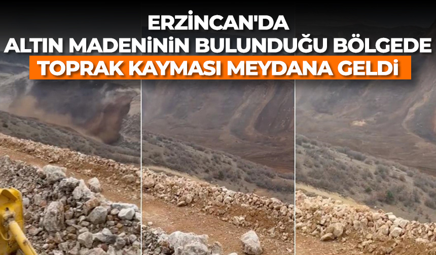 Erzincan’da altın madeninin bulunduğu bölgede toprak kayması meydana geldi
